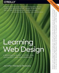 Learning Web Design: A Beginner's Guide to HTML, CSS, JavaScript, and Web Graphics